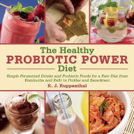 Title: The Healthy Probiotic Diet: More Than 50 Recipes for Improved Digestion, Immunity, and Skin Health, Author: R. J. Ruppenthal