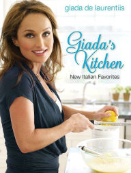 Title: Giada's Kitchen: New Italian Favorites, Author: Giada De Laurentiis