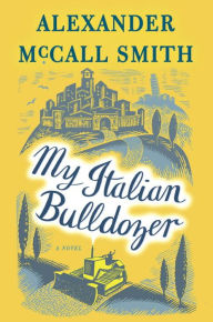 Title: My Italian Bulldozer (Paul Stuart Series #1), Author: Alexander McCall Smith