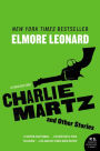 Charlie Martz and Other Stories: The Unpublished Stories