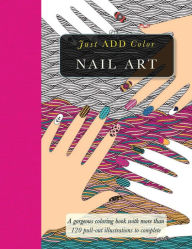Title: Nail Art: Gorgeous Coloring Books with More than 120 Pull-out Illustrations to Complete, Author: Beverly Lawson