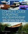 Complete Guide to Boating and Seamanship: Powerboats - Canoeing and Kayaking - Fishing Boats - Navigation - Water Sports - Fishing - Water Survival - Electronics - Boating Safety - First Aid For Boaters