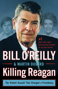 A book pdf free download Killing Reagan: The Violent Assault That Changed a Presidency RTF MOBI CHM by Bill O'Reilly, Martin Dugard 9781250191083