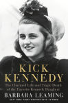 Alternative view 1 of Kick Kennedy: The Charmed Life and Tragic Death of the Favorite Kennedy Daughter