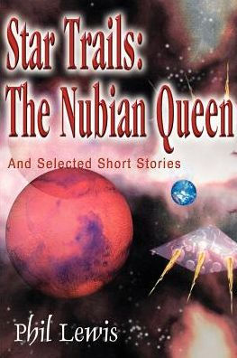 Star Trails: The Nubian Queen: And Selected Short Stories