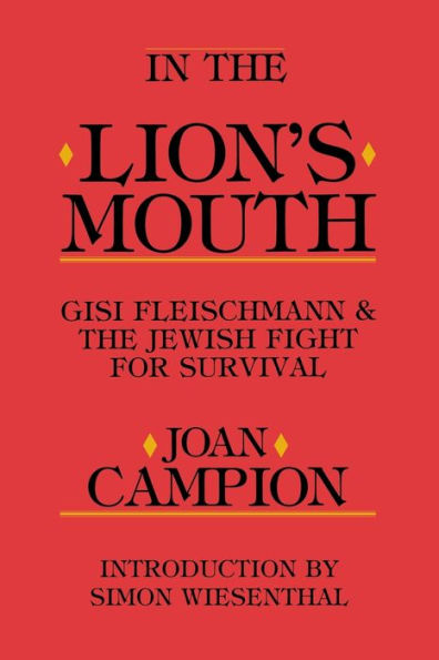In the Lion's Mouth: Gisi Fleischmann & the Jewish Fight for Survival
