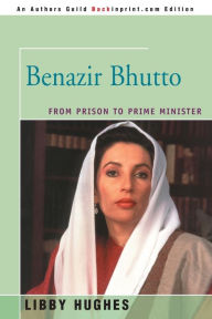 Title: Benazir Bhutto: From Prison to Prime Minister, Author: Libby Hughes