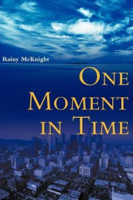 Title: One Moment in Time, Author: Rainy McKnight