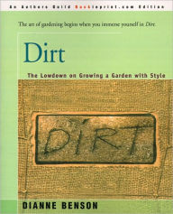 Title: Dirt: The Lowdown on Growing a Garden with Style, Author: Dianne S Benson