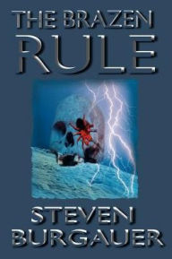 Title: The Brazen Rule, Author: Steven Burgauer