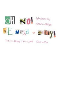 Title: Oh No! We Need a Nanny!: The In-Home Childcare Dilemma, Author: Carol Greco