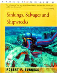 Title: Sinkings, Salvages, and Shipwrecks, Author: Robert F Burgess