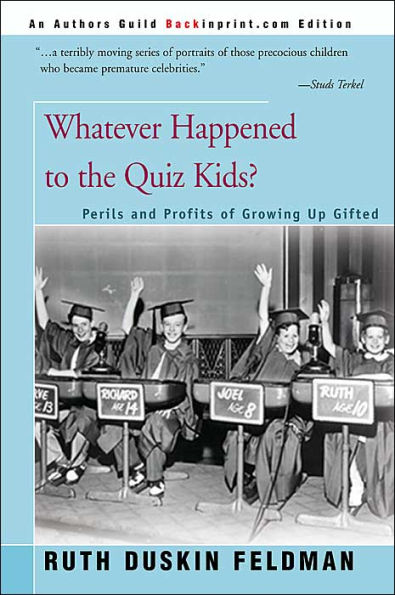 Whatever Happened to the Quiz Kids?: The Perils and Profits of Growing Up Gifted