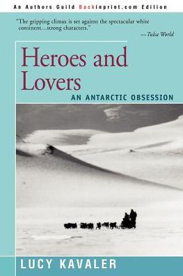 Heroes and Lovers: An Antarctic Obsession
