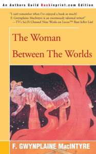Title: The Woman Between the Worlds, Author: F Gwynplaine MacIntyre
