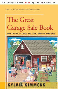 Title: The Great Garage Sale Book: How to Run a Garage, Tag, Attic, Barn, or Yard Sale, Author: Sylvia Simmons