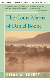 Title: The Court-Martial of Daniel Boone, Author: Allan W. Eckert