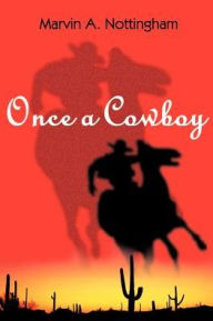 Title: Once a Cowboy, Author: Marvin A. Nottingham