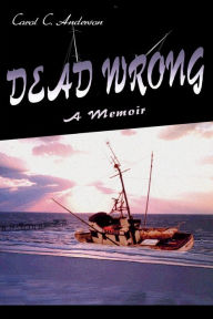 Title: Dead Wrong: A Memoir, Author: Carol Anderson