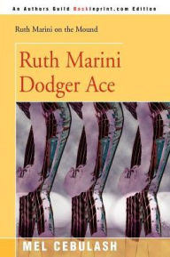 Title: Ruth Marini, Dodger Ace, Author: Mel Cebulash