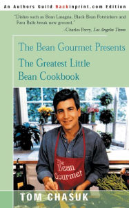 Title: The Greatest Little Bean Cookbook, Author: Tom Chasuk