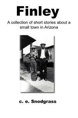 Finley: A Collection of Short Stories about a Small Town in Arizona