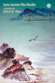 Title: Love Across the Pacific, Author: Robert K Wen