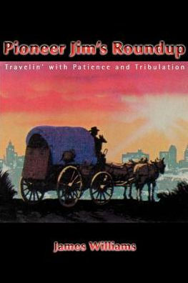 Pioneer Jim's Roundup: Travelin' with Patience and Tribulation