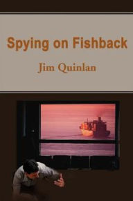 Title: Spying on Fishback, Author: Jim  Quinlan
