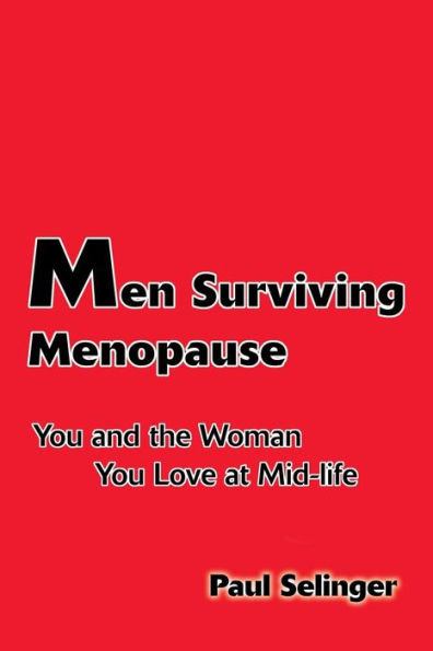 Men Surviving Menopause: You and the Woman You Love at Mid-Life