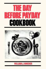 Title: The Day Before Payday Cookbook, Author: William J Hincher