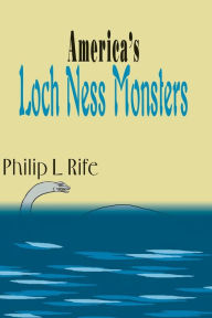 Title: America's Loch Ness Monsters, Author: Philip L Rife