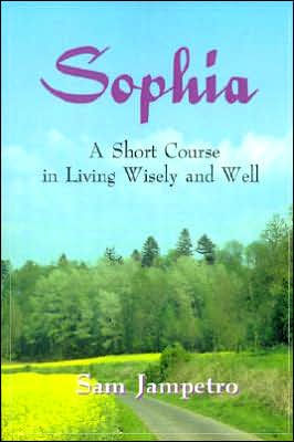Sophia: A Short Course in Living Wisely and Well