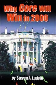 Title: Why Gore Will Win in 2000, Author: Steven A Ludsin