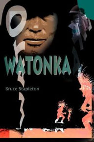Title: Watonka, Author: Bruce Stapleton