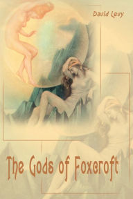 Title: The Gods of Foxcroft, Author: David Levy