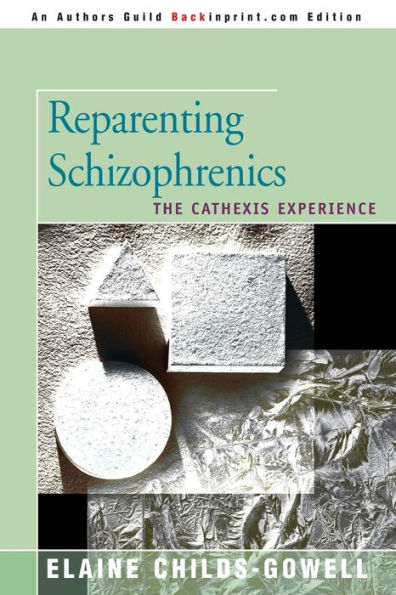 Reparenting Schizophrenics: The Cathexis Experience