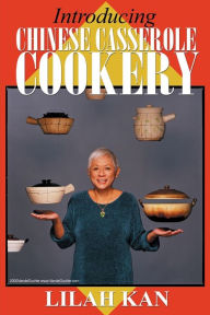 Title: Introducing Chinese Casserole Cookery, Author: Lilah Kan