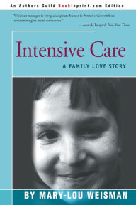 Title: Intensive Care: A Family Love Story, Author: Mary Lou Weisman