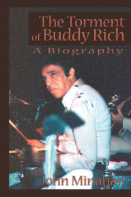 Title: The Torment of Buddy Rich, Author: John Minahan