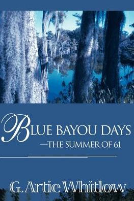 Blue Bayou Days-The Summer of 61