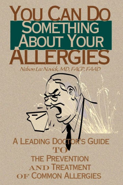 You Can Do Something about Your Allergies: A Leading Doctor's Guide to Allergy Prevention and Treatment