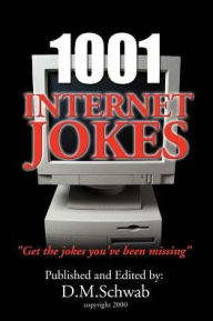 Title: 1001 Internet Jokes: Get the Jokes You've Been Missing, Author: D M Schwab