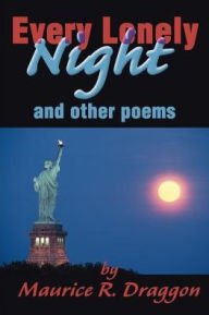 Title: Every Lonely Night: And Other Poems, Author: Maurice R Draggon