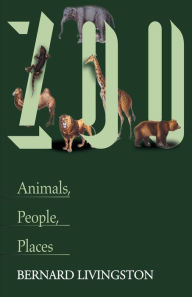 Title: Zoo: Animals, People, Places, Author: Bernard Livingston