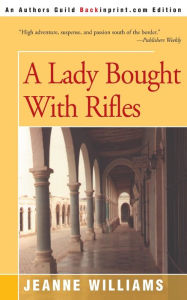 Title: A Lady Brought with Rifles, Author: Jeanne Williams