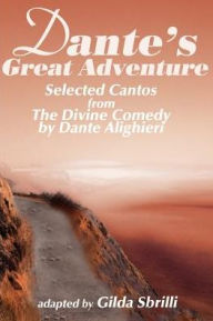 Title: Dante's Great Adventure: Selected Cantos from the Divine Comedy, Author: Dante Alighieri