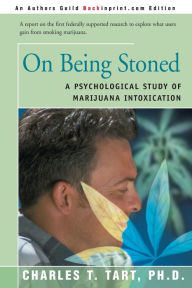 Title: On Being Stoned: A Psychological Study of Marijuana Intoxication, Author: Charles T Tart