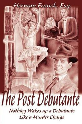 The Post Debutante: Nothing Wakes Up a Debutante Like a Murder Charge