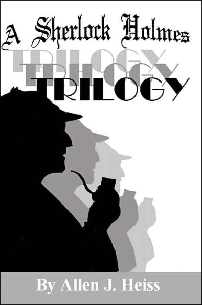 A Sherlock Holmes Trilogy